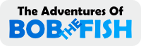 The Adventures of Bob the Fish